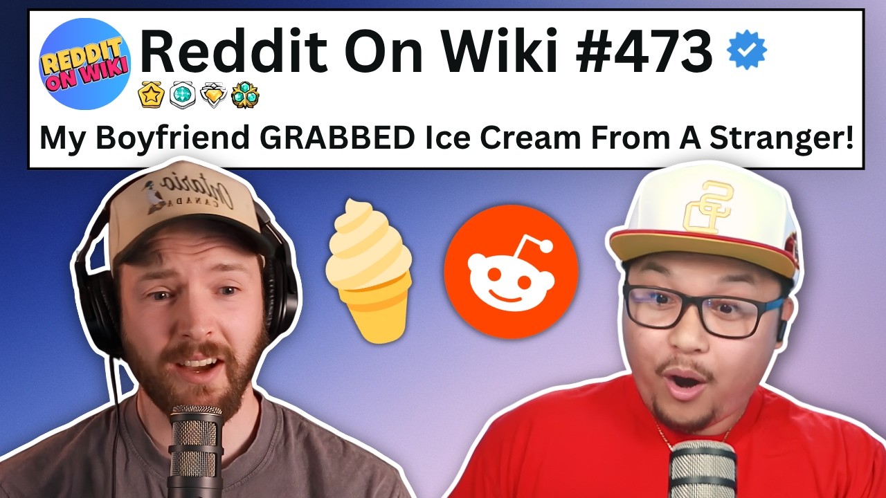 My Boyfriend GRABBED Ice Cream From A Stranger’s Hand! | Reading Reddit Stories