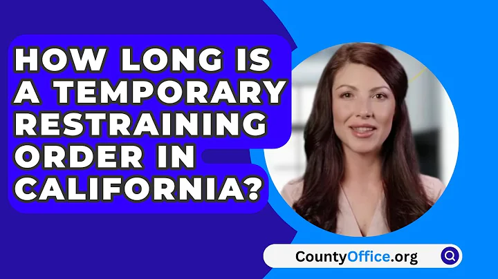 How Long Is a Temporary Restraining Order in California? - CountyOffice.org
