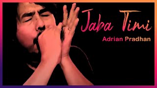Adrian Pradhan - Jaba Timi chords