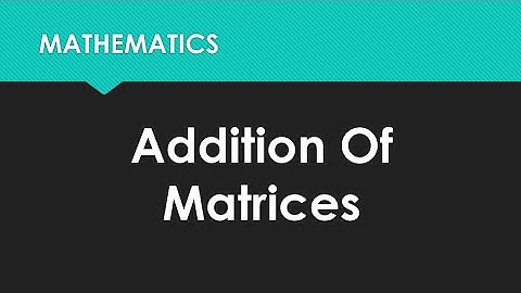 How to add Matrix ||  Addition of matrices || 9th Mathematics
