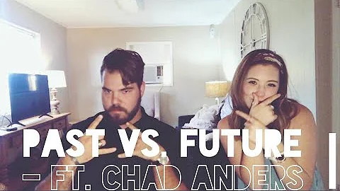 PAST VS. FUTURE - Ft. Chad Anders