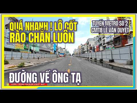 Quá Nhanh ! LÔ CỐT RÀO CHẮN LUÔN | ĐƯỜNG VỀ ÔNG TẠ | Tuyến Metro Số 2 Bến Thành - Tham Lương