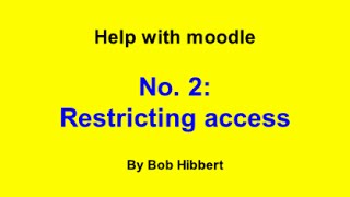 Help with Moodle 02   Restricting access