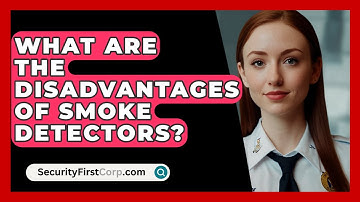 What Are The Disadvantages Of Smoke Detectors? - SecurityFirstCorp.com