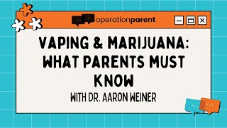 Vaping and Marijuana: What Parents Must Know