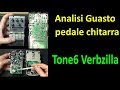 PierAisa #524: Analisi guasto pedale chitarra Tone6 Verbzilla