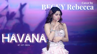 HAVANA - Becky Rebecca (Cover) | 070724 @URANUS2324 Fancon