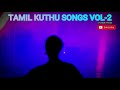 Tamil dance hits vol2 no ads tamil 320kbps  tamil songs tamil long drive kuthu songs mp3