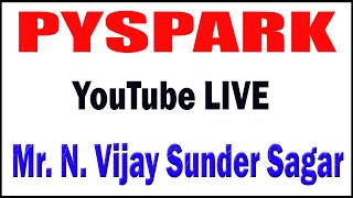 Famous PYSPARK (10 Weekends Batch) tutorials by Mr. N. Vijay Sunder Sagar Sir Wealth