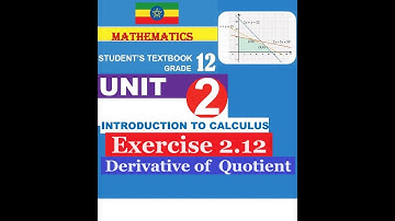 Mathematics Grade 12 Unit  2 Exercise 2.12(Derivative of  Quotient)@Girma21