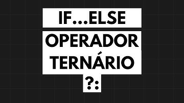 If, Else e Operador Ternário (?:) no PHP