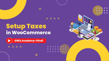 Complete Tax Settings in WooCommerce | Setup Taxes on Ecommerce Website | By GWiz Academy