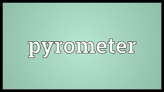 Pyrometer Meaning