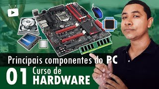 Curso de Hardware #01 - Principais Componentes de um PC