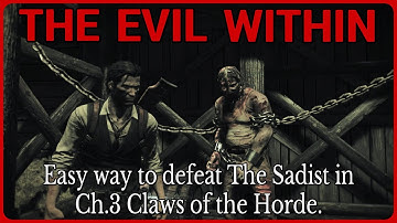Easy way to defeat THE SADIST in Ch.3 Claws of the Horde (Akumu difficulty) - The Evil Within