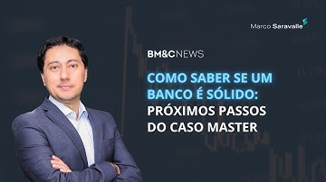 Como saber se um banco é sólido: próximos passos do Caso Master