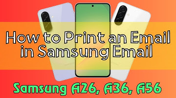 How to Print an Email in Samsung Email Samsung A26, A36, A56 Quick Tutorial