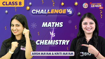 Maths vs Chemistry Class 8 | Unit Test 2.0 Challenge | BYJU