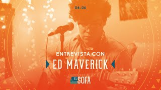 Video thumbnail of "Entrevista con Ed Maverick (En vivo desde El Sofá)"