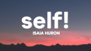 Isaia Huron - Self! (Lyrics)