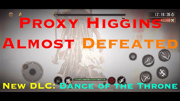 Proxy Higgins Almost Defeated - Dance of the Throne - Pascal