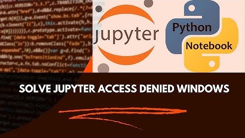 How to fix Jupyter Notebook Access denied