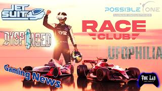 UFOPHILIA, Possible One: Lunar Industries, JetSuit, RaceClub VR, DYSPLACED (The Lab Video Game TV)