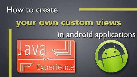 Android programming tutorial - Creating Custom View for your android apps