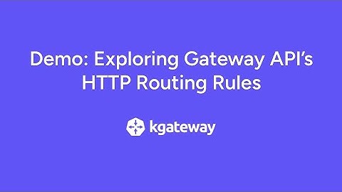 Demo: Exploring Gateway API