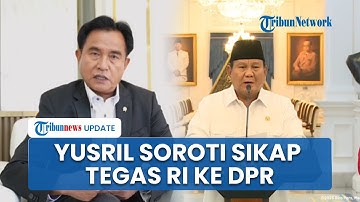 Respons Yusril soal Rakyat Desak Prabowo Sahkan UU Perampasan Aset, Sentil Sikap Tegas RI 1 ke DPR