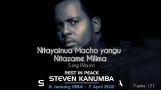 Steven Kanumba-Nitayainua macho yangu(lyrics video) 2021