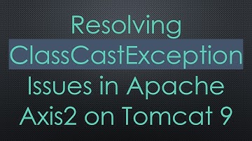 Resolving ClassCastException Issues in Apache Axis2 on Tomcat 9