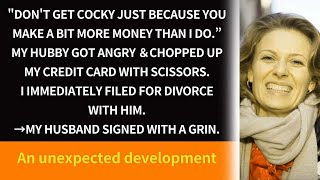 My hubby angry＆chopped up my credit card with scissors.&#39;Don&#39;t get cocky just because you make a bit…
