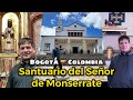 Santuario de Monserrate Bogotá 🇨🇴 Colombia ✅ un Día con el Padre Marcos Galvis Basílica del Señor