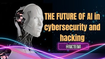 Future of AI in Cyber Security and Hacking