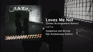 Loves Me Not (Demo Arrangement Remix) - t.A.T.u. [AUDIO]
