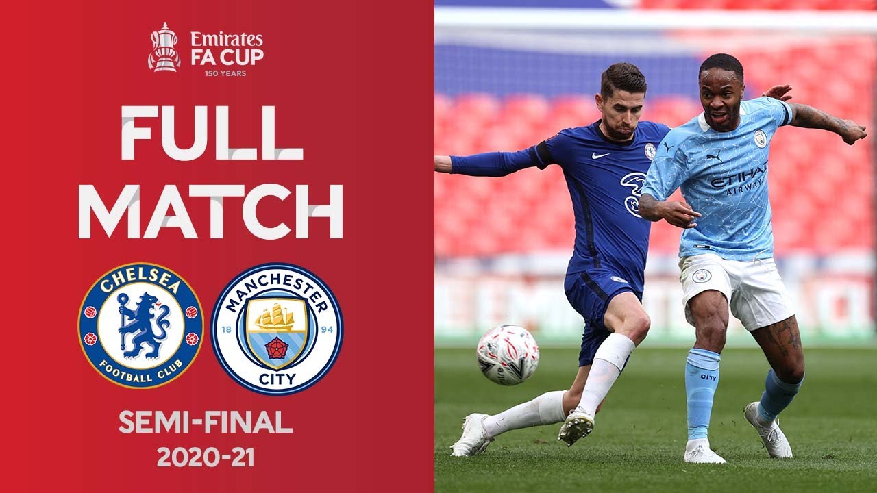 Download FULL MATCH | Chelsea v Manchester City | Emirates FA Cup Semi-Final 2020-21