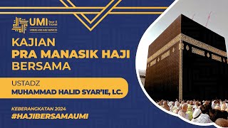 KAJIAN PRA-MANASIK HAJI KHUSUS (UST. MUHAMMAD HALID SYAR'IE,LC) | UMI TOUR & TRAVEL