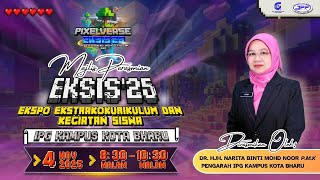 MAJLIS PERASMIAN EKSIS' 25 IPG KAMPUS KOTA BHARU
