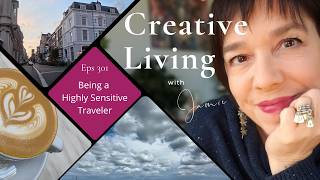 Being a Highly Sensitive Traveler (Creative Living with Jamie eps 301)