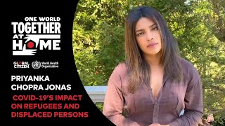 Priyanka Chopra Jonas on COVID-19 on Refugees and Displaced Persons | One World: Together At Home