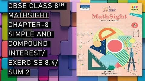 CBSE/Class 8th/Mathsight/Chapter 8 - Simple And Compound Interest/Exercise 8.4/Sum 2