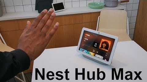 Hands On With The Smart Screen Of The Nest Home Hub Max At Google I/O 2019