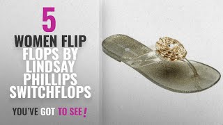 Top 5 Lindsay Phillips Switchflops Women Flip Flops [2018]: Lindsay Phillips Mandy Gold Size 10