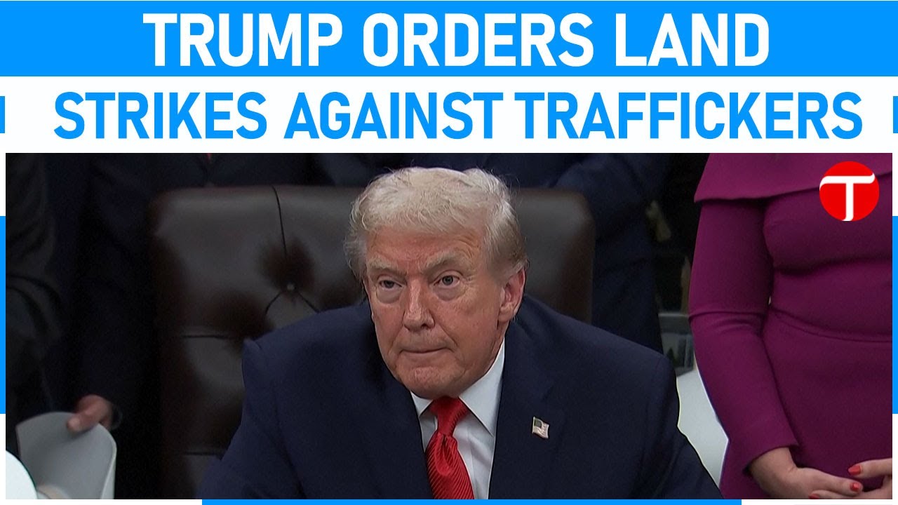 Trump says U S  starting land strikes on drug traffickers