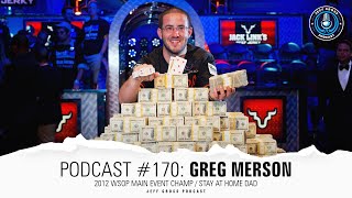 Podcast #170: Greg Merson / 2012 WSOP Main Event Champ / Stay at home Dad