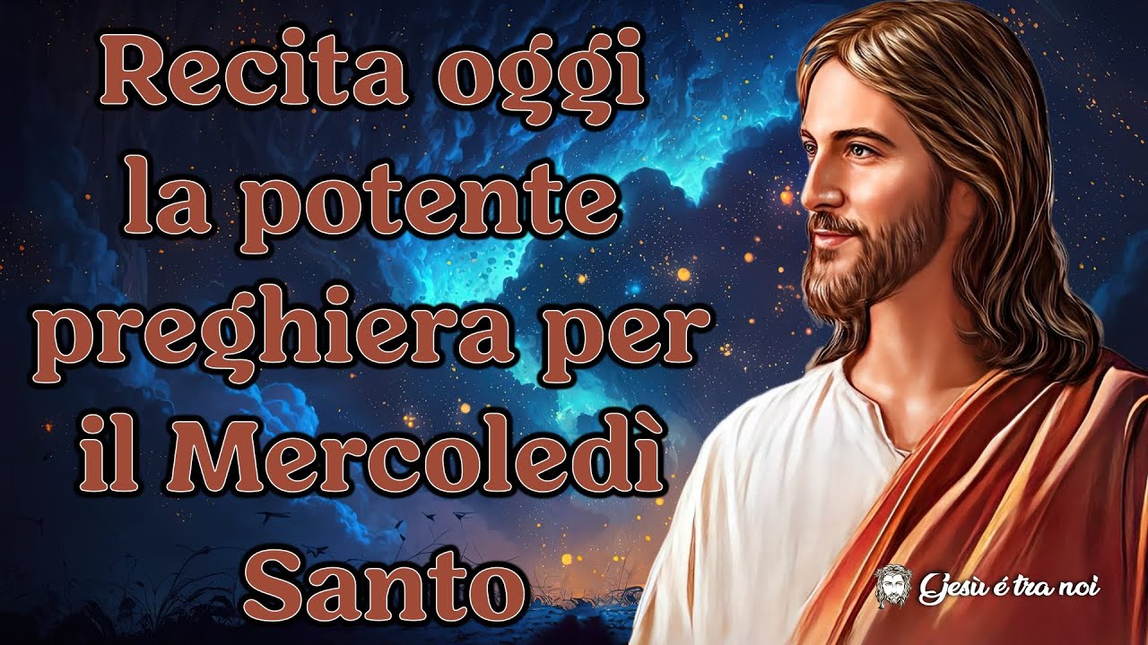 Recita oggi la potente preghiera per il Mercoledì Santo - YouTube