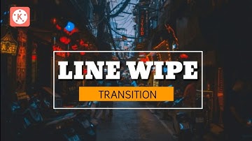 Wipe Line Transition |Kinemaster Transition | Kinemaster Tutorials