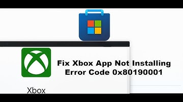 Fix Xbox App Not Installing Error Code 0x80190001 On Microsoft Store On PC