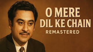 O Mere Dil Ke Chain  Kishore Kumar  Remastered